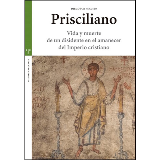 Prisciliano: Vida y muerte de un disidente en el amanecer del imperio cristiano.pdf