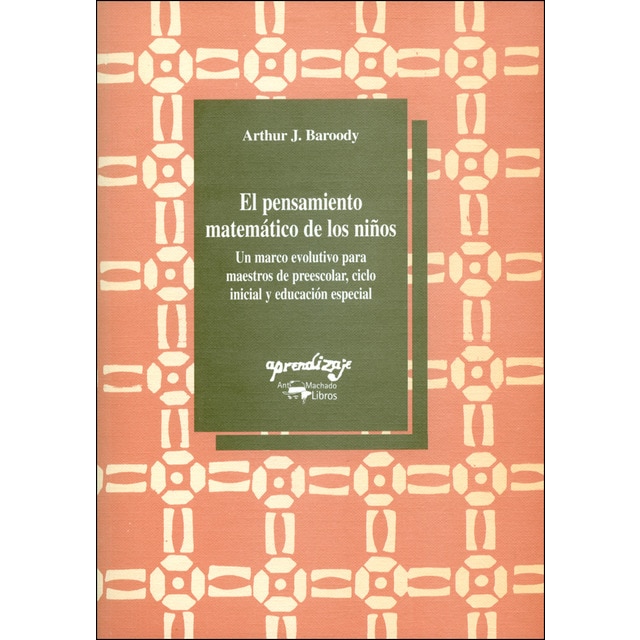 El pensamiento matemático de los niños: Un marco evolutivo para maestros de preescolar, ciclo inicial y educación especial.pdf