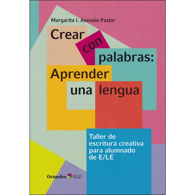 Crear con palabras: aprender una lengua: Taller de escritura para alumnado de e/le.pdf