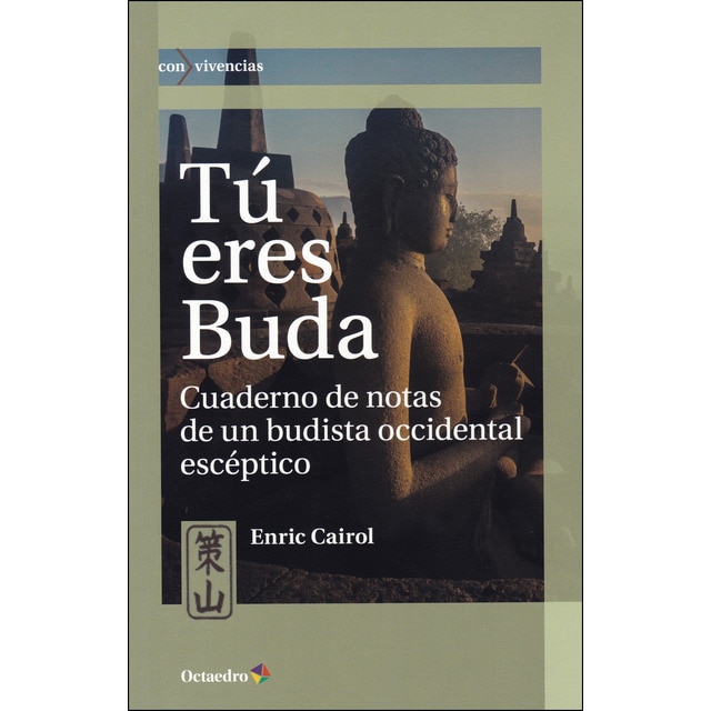 Tú eres buda: Cuaderno de notas de un budista occidental escéptico.pdf