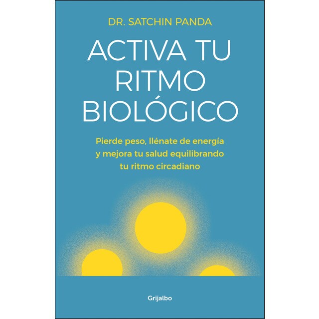 Activa tu ritmo biológico: Pierde peso, llénate de energía y mejora tu salud equilibrando tu ritmo circadiano.pdf
