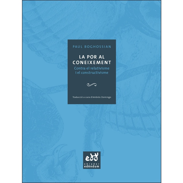 La por al coneixement: Contra el relativisme i el constructivisme.pdf