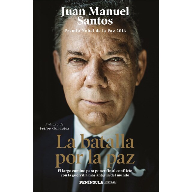 La batalla por la paz: El largo camino para poner fin al conflicto con la guerrilla más antigua del mundo. Prólogo de felipe gonzález.pdf