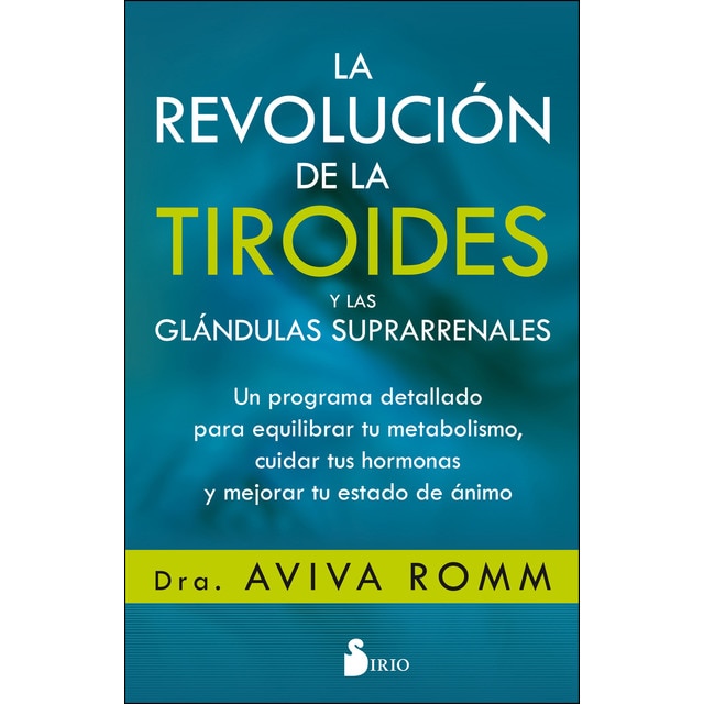 La revolución de la tiroides y las glándulas suprarrenales: Un programa detallado para equilibrar tu metabolismo, cuidar tus hormonas y mejorar tu estado de ánimo.pdf