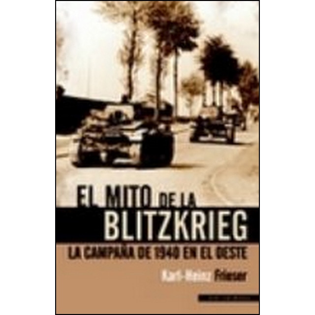 El mito de la blitzkrieg: La campaña de 1940 en el oeste (Tapa blanda)