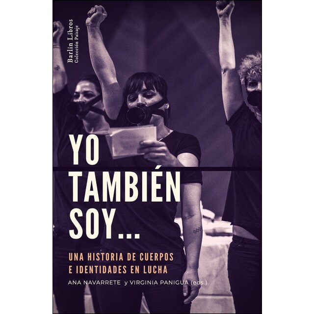 Yo también soy. : Una historia de cuerpos e identidades en lucha.pdf