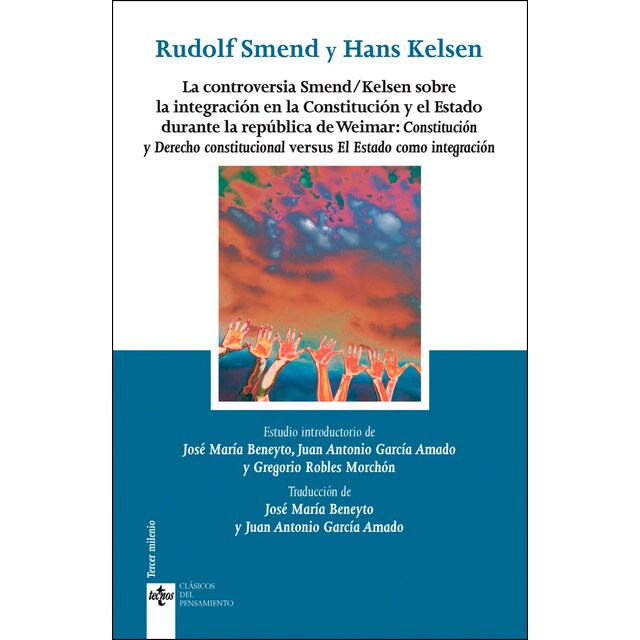 La controversia smend/kelsen sobre la integración en la constitución y el estado durante la república de weimar: Constitución y derecho constitucional versus el estado como integración.pdf