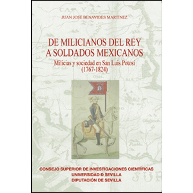 De milicianos del rey a soldados mexicanos: Milicias y sociedad en san luis potosí.pdf