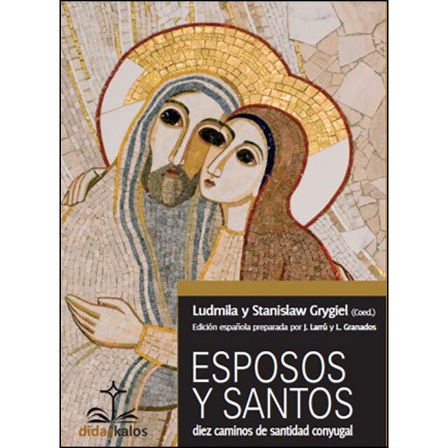 Esposos y santos: Diez caminos de santidad conyugal.pdf