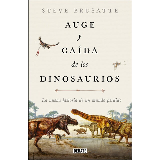 Auge y caída de los dinosaurios: La nueva historia de un mundo perdido.pdf