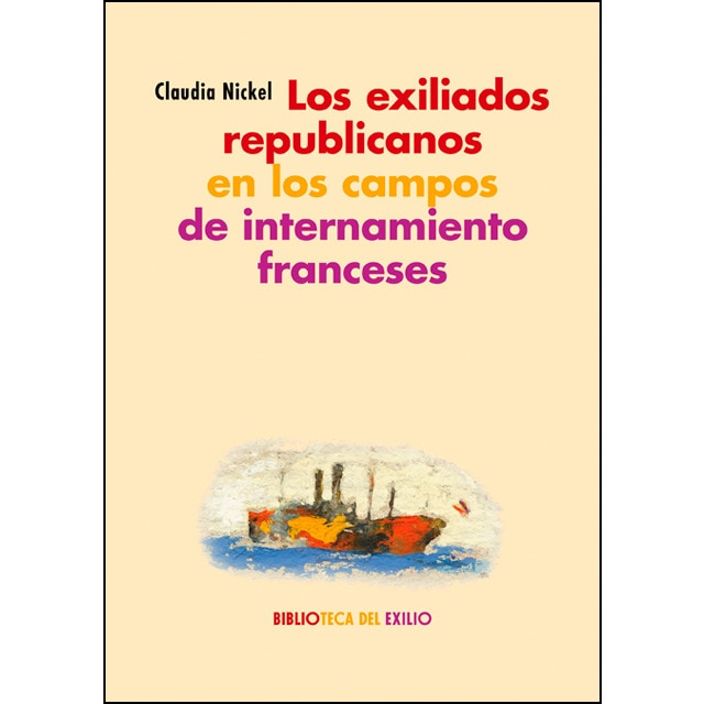 Los exiliados republicanos en los campos de internamiento franceses: Espacios. Textos. Perspectivas.pdf