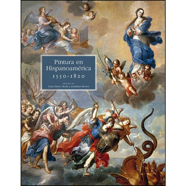 Pintura hispanoamericana, 1550 - 1820 (Tapa dura)