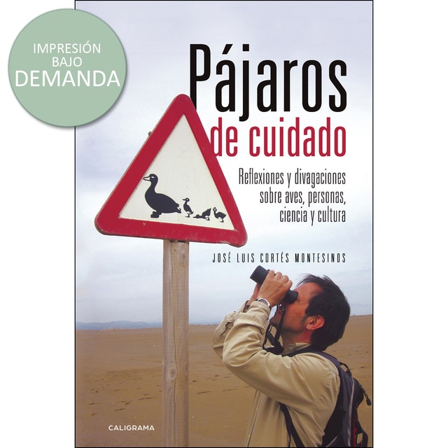 Pájaros de cuidado: Reflexiones y divagaciones sobre aves, personas, ciencia y cultura.pdf