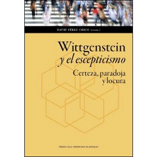 Wittgenstein y el escepticismo: Certeza, paradoja y locura.pdf