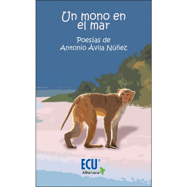 Un mono en el mar: Poesías de antonio ávila núñez.pdf