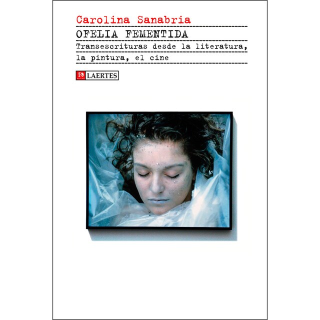 Ofelia fementida: Transescrituras desde la literatura, la pintua, el cine.pdf