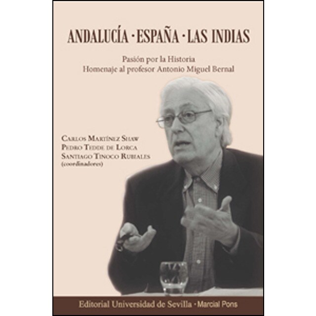 Andalucía. España. Las indias: Pasión por la historia. Homenaje al profesor antonio miguel bernal.pdf