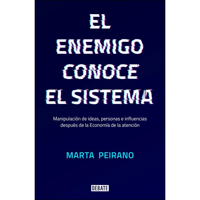 El enemigo conoce el sistema: Manipulación de ideas, personas e influencias después de la economía de la atención.pdf