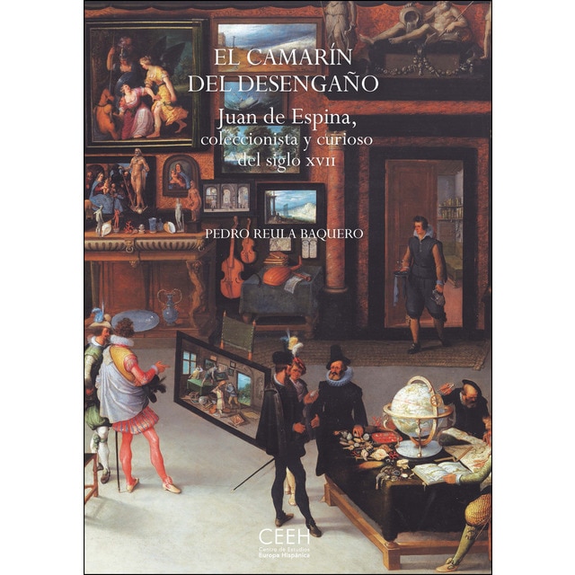 El camarín del desengaño. Juan de espina, coleccionista y curioso del siglo xvii.pdf