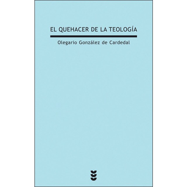 El quehacer de la teología: Génesis. Estructura. Misión.pdf