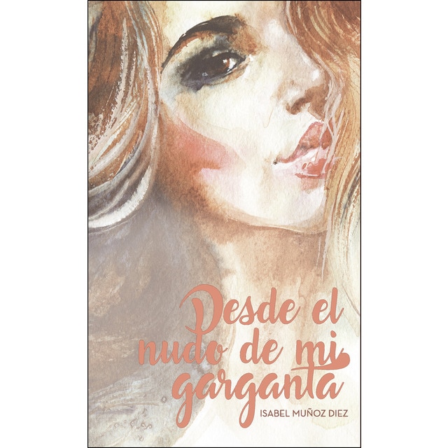 Desde el nudo de mi garganta (Tapa blanda)