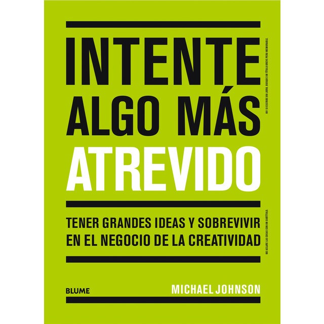 Intente algo más atrevido: Tener grandes ideas y sobrevivir en el negocio de la creatividad.pdf
