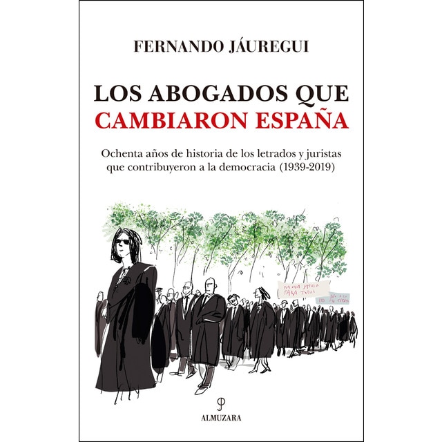 Los abogados que cambiaron españa: Ochenta años de historia de los letrados y juristas que contribuyeron a la democracia.pdf