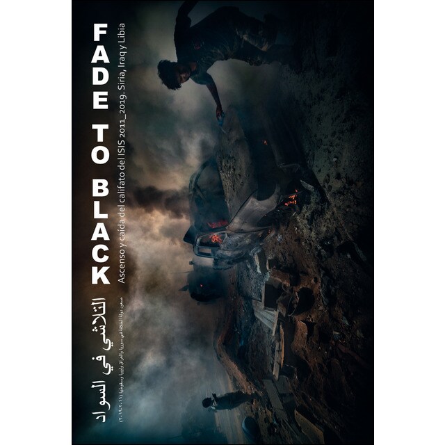 Fade to black: Ascenso y caída del califato del isis. 2011_2019 siria, iraq y libia.pdf