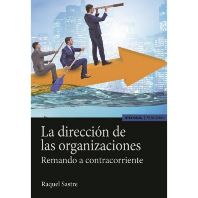 La dirección de las organizaciones: Remando a contracorriente.pdf