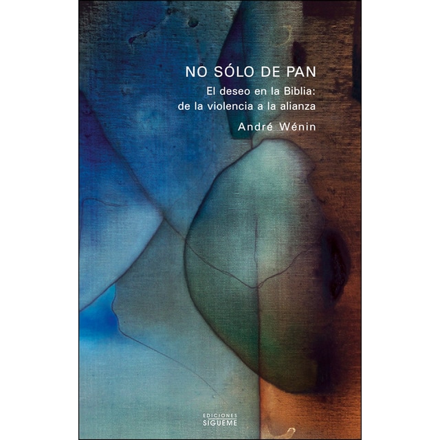 No sólo de pan: El deseo en la biblia: de la violencia a la alianza.pdf
