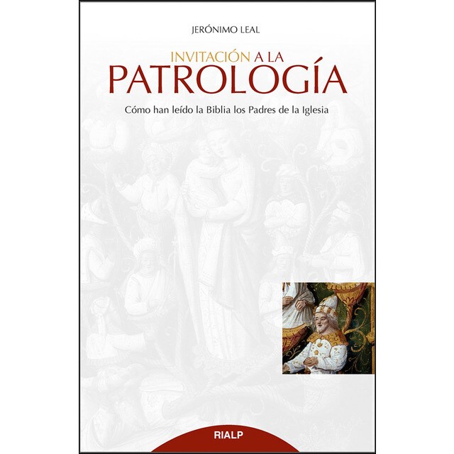 Invitación a la patrología: Cómo han leído la biblia los padres de la iglesia.pdf