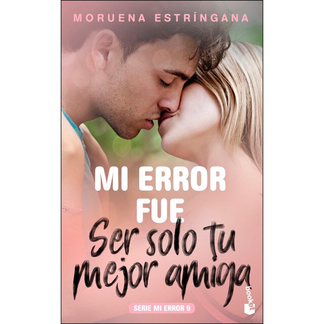 Mi error fue ser solo tu mejor amiga: Mi error fue ser solo tu mejor amiga.pdf