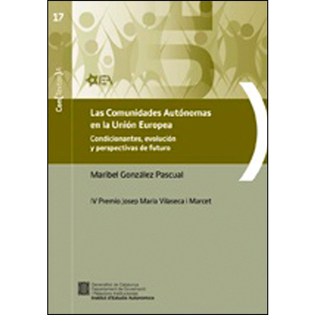 Las comunidades autónomas en la unión europea: Condicionantes, evolución y perspectivas de futuro. Iv premio josep maria vilaseca i marcet.pdf