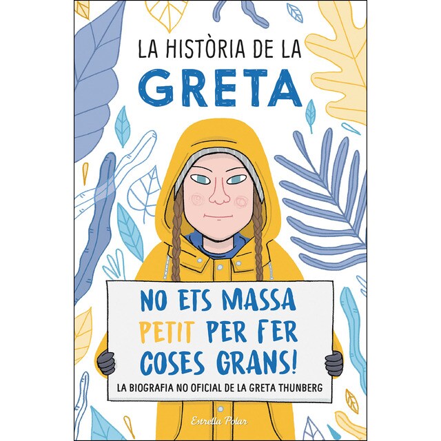 La història de la greta: No ets massa petit per fer coses grans!. La biografía no oficial de la greta thunberg.pdf