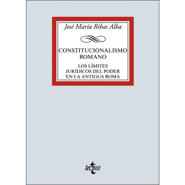 Constitucionalismo romano: Los límites jurídicos del poder en la antigua roma.pdf