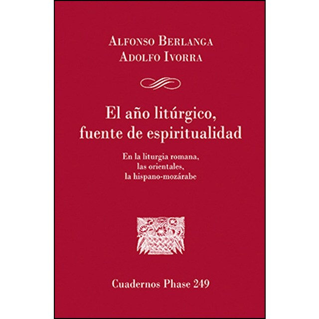 El año litúrgico, fuente de espiritualidad: En la liturgia romana, las orientales, la hispano-mozárabe.pdf