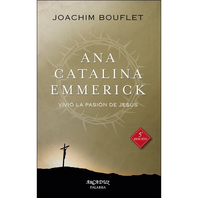 Ana catalina emmerick: Vivió la pasión de jesús.pdf