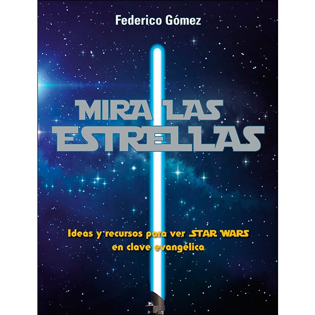 Mira las estrellas: Ideas y recursos para ver star wars en clave evangélica.pdf