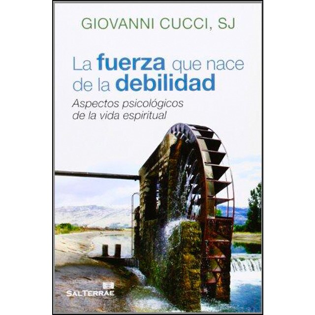 La fuerza que nace de la debilidad: Aspectos psicológicos de la vida espiritual (Tapa blanda)