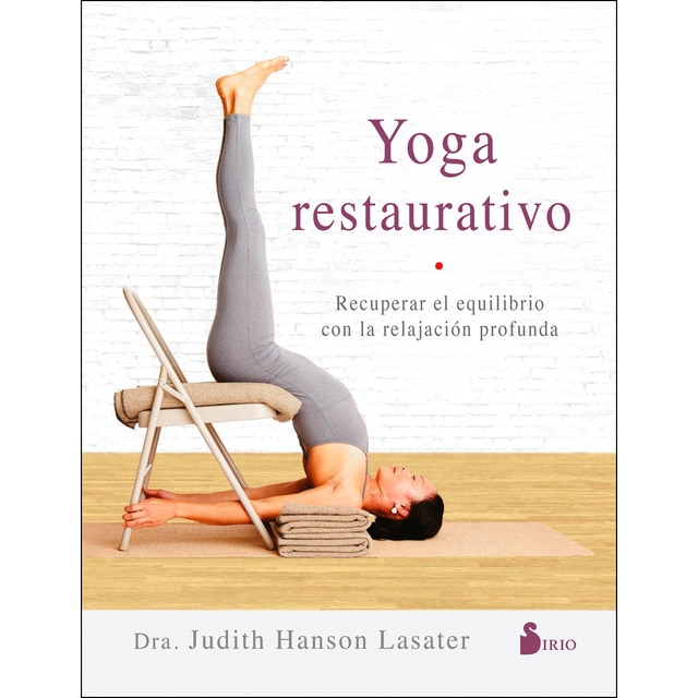 Yoga restaurativo: Recuperar el equilibrio con la relajación profunda (Tapa blanda con solapas)