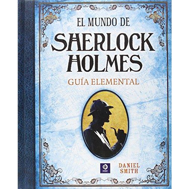 EL MUNDO DE SHERLOCK HOLMES GUÍA ELEMENTAL (Tapa dura)