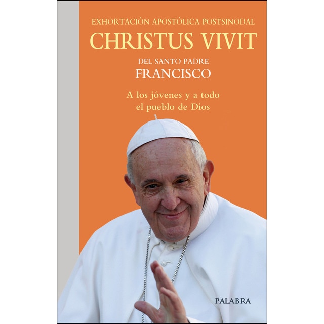 Christus vivit: Exhortación apostólica postsinodal a los jóvenes y a todo el pueblo de dios (Tapa blanda)