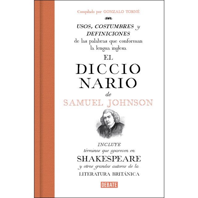 El diccionario de Samuel Johnson: Usos, costumbres y definiciones de las palabras que conforman la lengua inglesa. Incluye términos que a (Tapa dura)