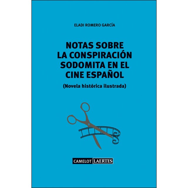Notas sobre una conspiración sodomita en el cine español: Novela histórica ilustrada (Tapa blanda con solapas)
