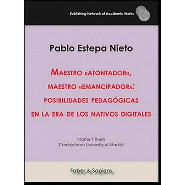 Maestro «atontador», maestro «emancipador»: posibilidades pedagógicas en la era de los nativos digitales (Tapa blanda)
