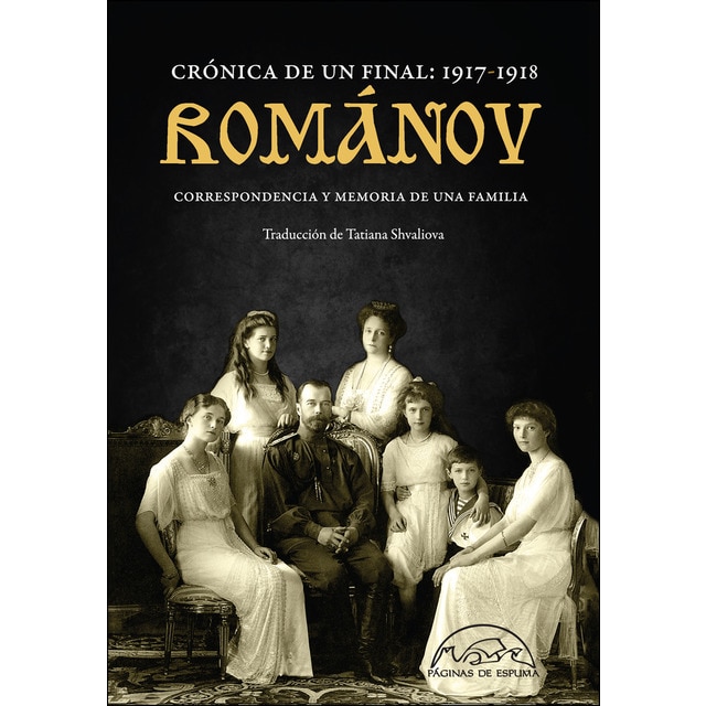 Románov: crónica de un final 1917-1918: Correspondencia y memoria de una familia (Tapa dura)