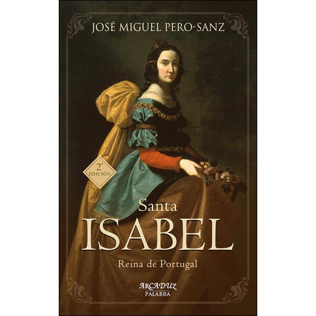 Santa isabel: Reina de portugal (Tapa blanda)