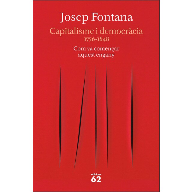 Capitalisme i democràcia: 1756-1848 com va començar aquest engany (Tapa blanda)