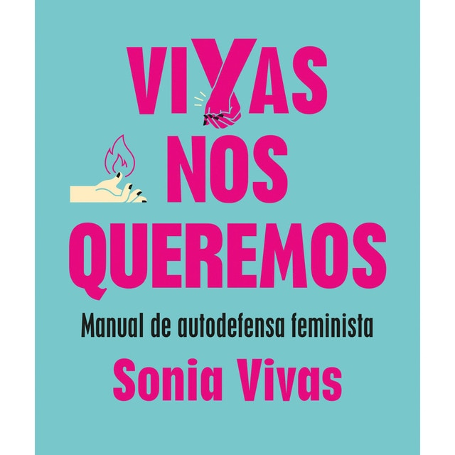 Vivas nos queremos: Manual de autodefensa feminista (Tapa blanda)
