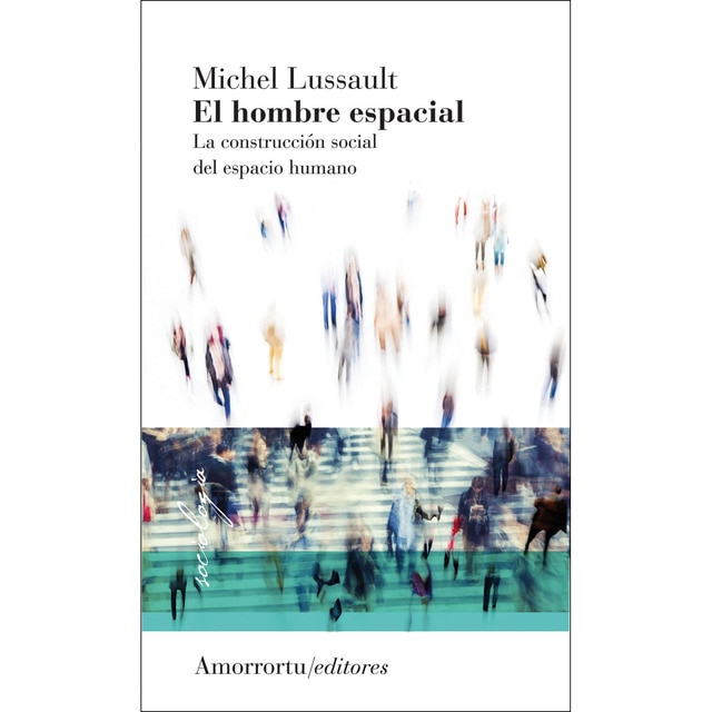 El hombre espacial: La construcción social del espacio humano (Tapa blanda)